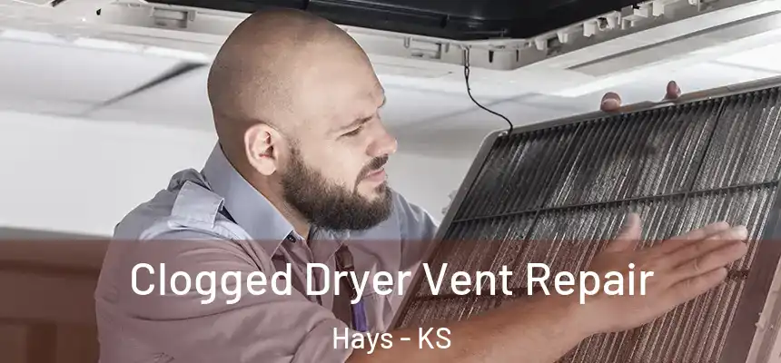  Clogged Dryer Vent Repair Hays - KS