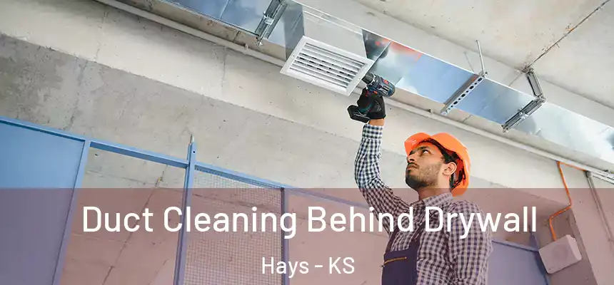 Duct Cleaning Behind Drywall Hays - KS