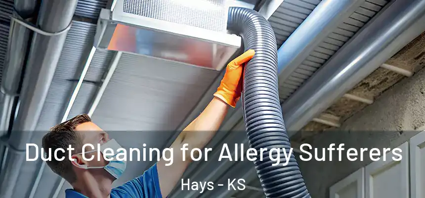  Duct Cleaning for Allergy Sufferers Hays - KS