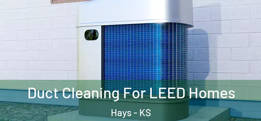 Duct Cleaning For LEED Homes Hays - KS