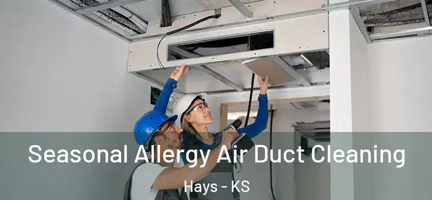  Seasonal Allergy Air Duct Cleaning Hays - KS