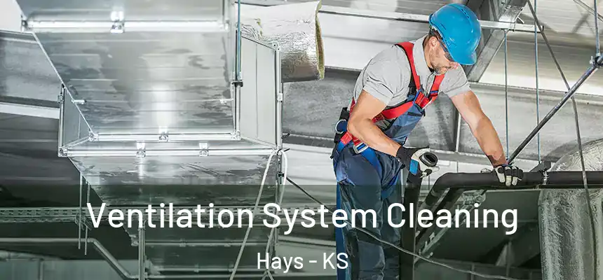  Ventilation System Cleaning Hays - KS