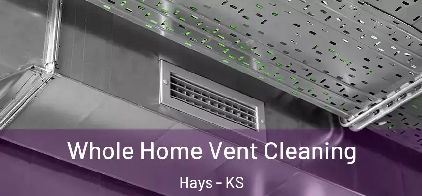  Whole Home Vent Cleaning Hays - KS